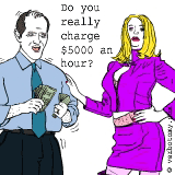 Do you really charge $5000 an hour?