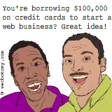 You're borrowing $100,000 on credit cards...