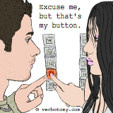 Excuse me, but that's my button.