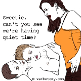 Sweetie, can't you see we're having quiet time?