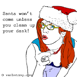 Santa won't come unless you clean up your desk!