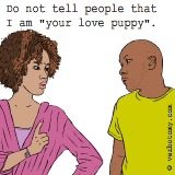 Please do not tell other people that I am your love puppy