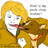 That's my pork chop Buster! Give it back!