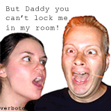 But Daddy you can't lock me in my room!