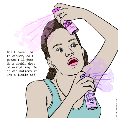 'Don't have time for a shower...'