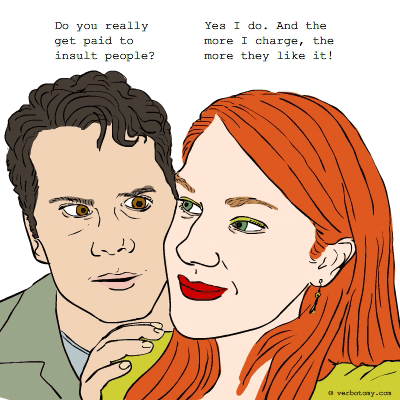 'Do you really get paid to insult people?'